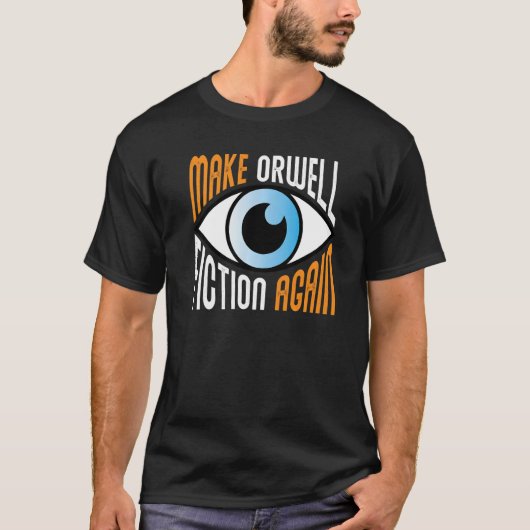 Make Orwell Fiction Again Libertarian Orwellian Or T-shirt (Voorkant)