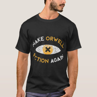 Make Orwell fiction again Philosophy gift T-shirt