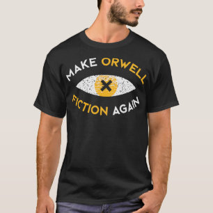 Make Orwell fiction on Philosophy gift T-shirt