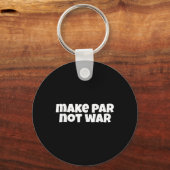 Make Par Not War Golf Handicap T-shirt Putter Driv Sleutelhanger (Voorkant)