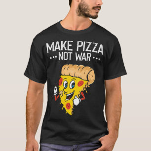 Make Pizza, Funny Fast Food Kaas Croest Lover T-shirt