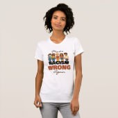 Make Racism Wrong Again T-shirt - (Voorkant volledig)