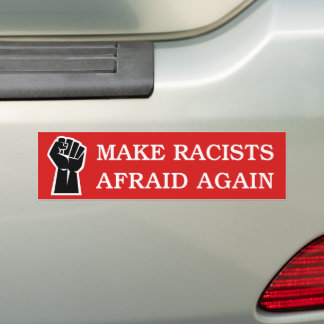 Make Racists Afraid Again Anti-Racism BLM Protest Bumpersticker