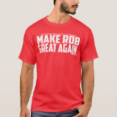 MAKE ROB GREAT OPNIEUW - Robert Petty T-shirt (Voorkant)