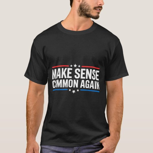 Make Sense Common Again  T-shirt (Voorkant)