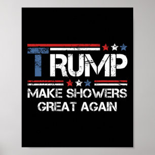 Make Showers Great Again Trump 1 Poster