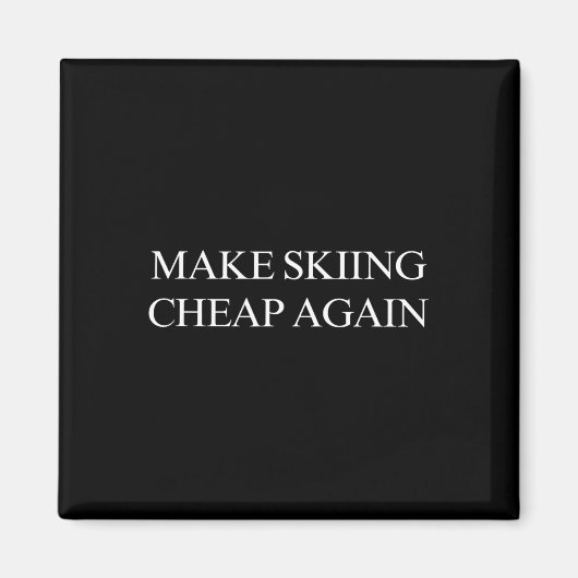 Make Skiing Cheap Again  Magneet (Voorkant)