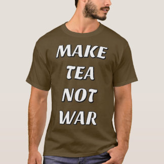 MAKE TEA NIET WAR 20 T-SHIRT