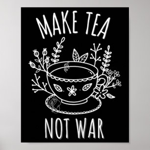 Make Tea Not War Doodle Art Tea Drinker Quote Poster
