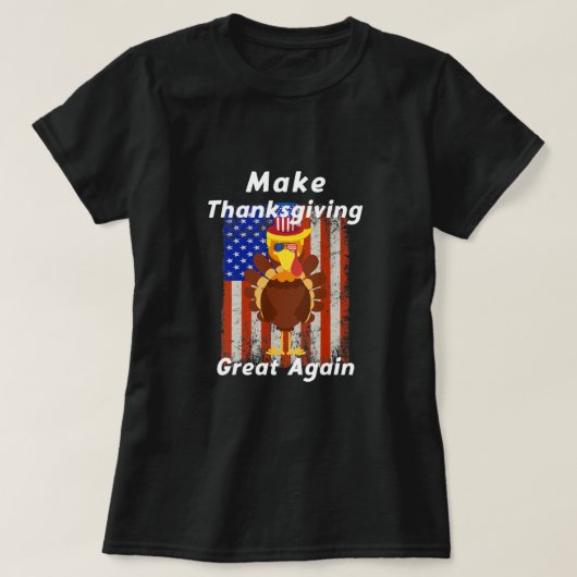 Make Thanksgiving Great Again Turkey Trump Holiday T-shirt (Design voorkant)