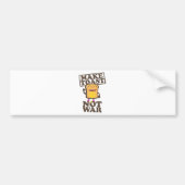 Make Toast not War Bumpersticker (Voorkant)