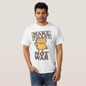 Make Toast Not War T-shirt (Voorkant volledig)