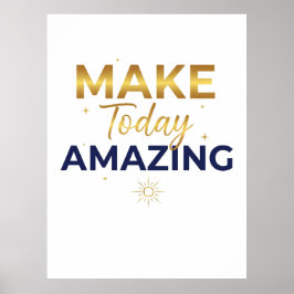Make Today Amazing Gold Navy Sun Design Poster