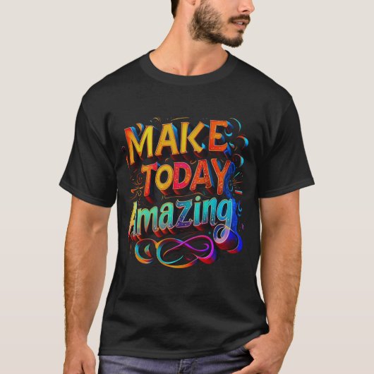 Make Today Amazing Typography Art T-shirt (Voorkant)