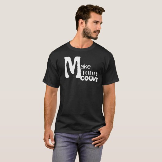 Make Today Count Daily Motivation T-shirt (Voorkant volledig)