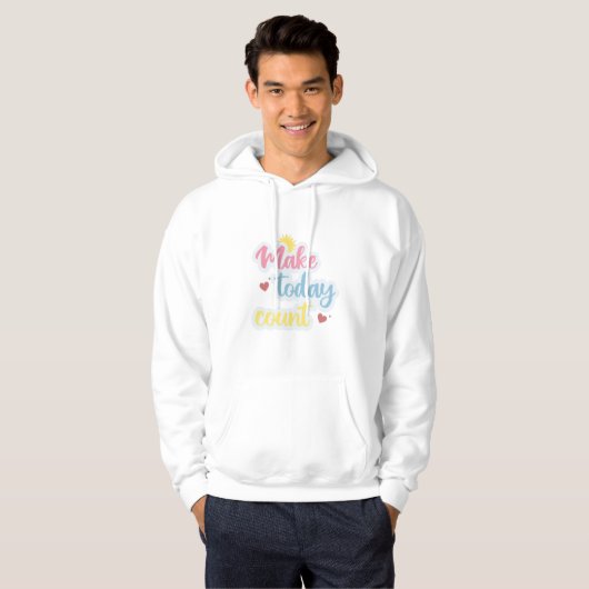 Make Today Count Hoodie (Voorkant volledig)