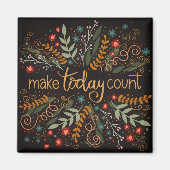 Make Today Count Quote Inspirivity Magnet (Voorkant)