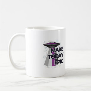 "Make Today Epic" UFO Flying Saucer Mok