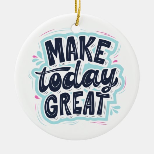 MAKE TODAY GREAT ESSENTIAL T SHIRTS Classic Keramisch Ornament (Voorkant)