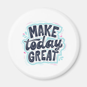 MAKE TODAY GREAT ESSENTIAL T SHIRTS Classic Magneet