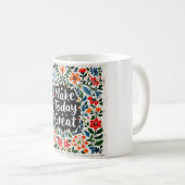 Make Today Great Great Mug Koffiemok (Voorkant rechts)