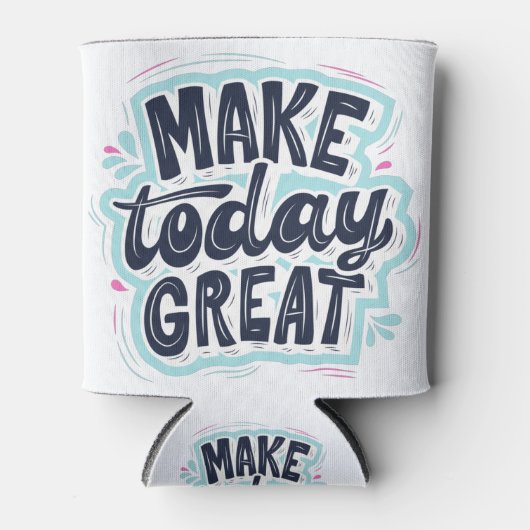 Make Today Great motivational quotes Blikjeskoeler (Voorkant)