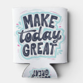 Make Today Great motivational quotes Blikjeskoeler (Achterkant)