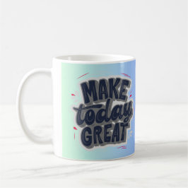 'Make Today Great' Typografie met zwarte letters Koffiemok