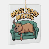 Make Today Matter Keramisch Ornament (Rechts)