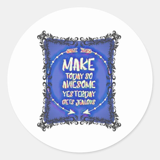 Make today so awesome yesterday gets jealous ronde sticker (Voorkant)
