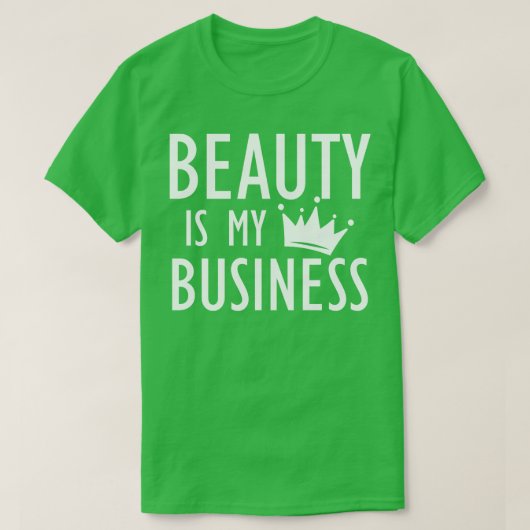 Make-up artiest schoonheid is mijn bedrijf b t-shirt (Design voorkant)