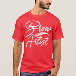 Make-up Brow Technician Cosmetoloog Brow Artiest T-shirt