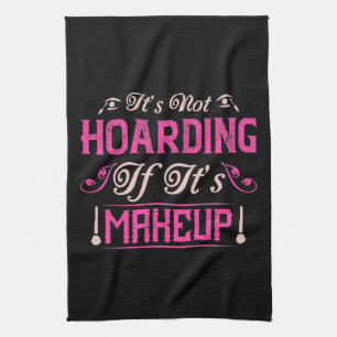 Make-up - Het is geen hamsteren als het make-up is Theedoek