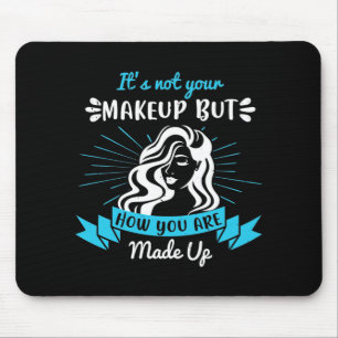 Make-up - Het is niet je make-up Muismat