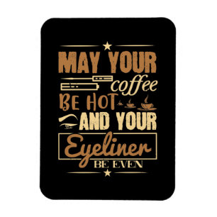 Make-up - Hete koffie en zelfs eyeliner Magneet