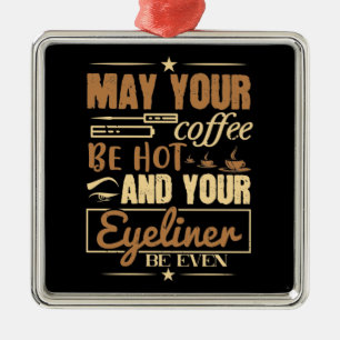 Make-up - Hete koffie en zelfs eyeliner Metalen Ornament
