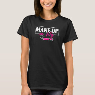 make up on Duty make up Artist Beauticien Salon Co T-shirt