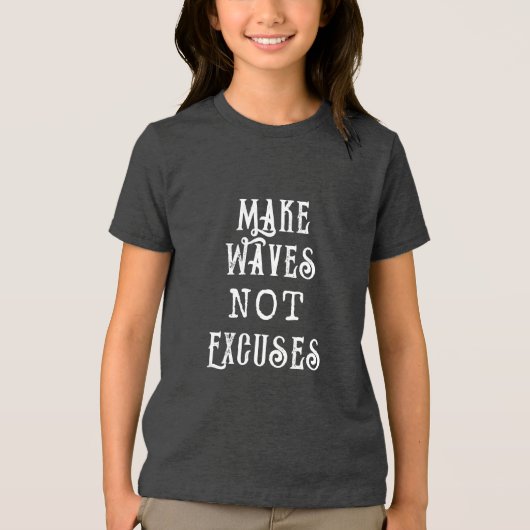 Make Waves is geen excuus voor T-shirt (Voorkant)