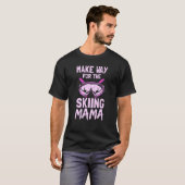 Make Way For The Skiing Mama Winter Skier Ski Hobb T-shirt (Voorkant volledig)