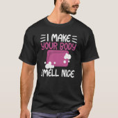 Make Your Body Smell Nice Soap Maker Soap Making T-shirt (Voorkant)