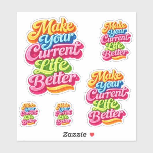 Make Your Current Life Better Die Cut Sticker (Vel)