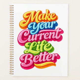 Make Your Current Life Better Planner