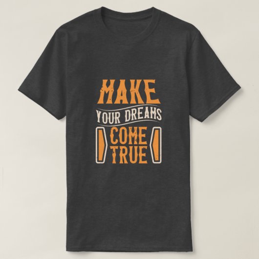 make your dreams come true t-shirt (Design voorkant)