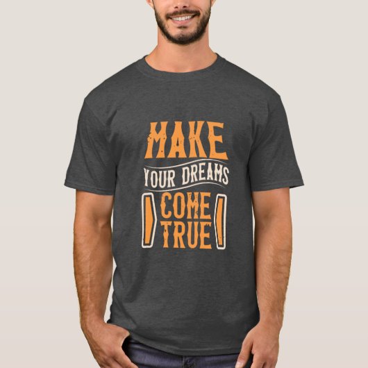 make your dreams come true t-shirt (Voorkant)