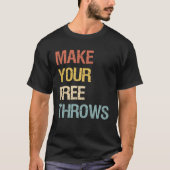 Make Your Free Throws T-shirt (Voorkant)