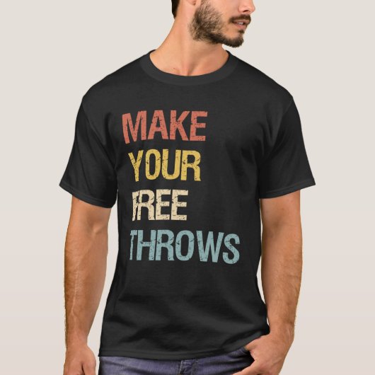 Make Your Free Throws T-shirt (Voorkant)