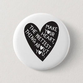 Make your Heart Pretiest thing about you Ronde Button 5,7 Cm