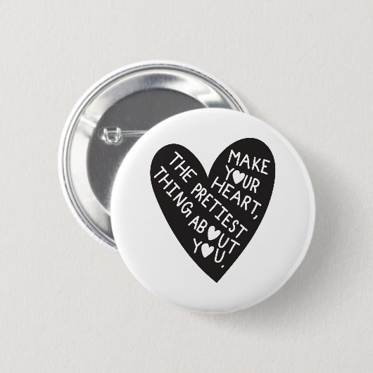 Make your Heart Pretiest thing about you Ronde Button 5,7 Cm (Voorkant /achterkant)