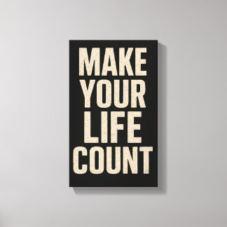Make Your Life Count Canvas Afdruk