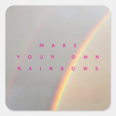 Make Your Own Rainbows  Vierkante Sticker (Voorkant)